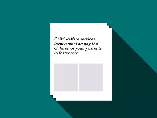 Child welfare services involvement among the children of young parents in foster care