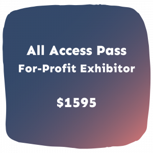 All Access Pass For-Profit Exhibitor, $1595