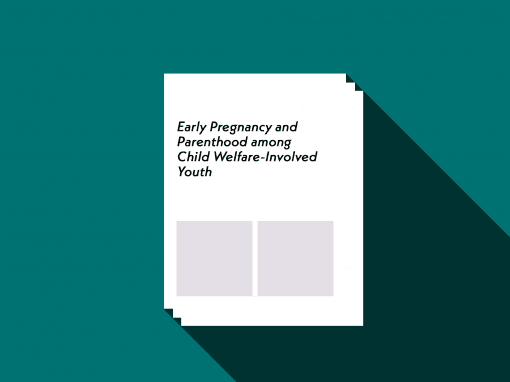 Early Pregnancy and Parenthood among Child Welfare-Involved Youth