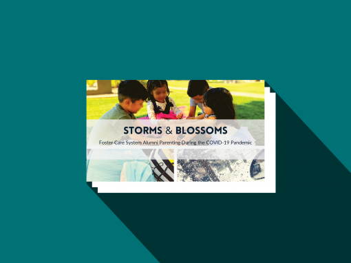 Storms and blossoms: Foster care system alumni parenting during the COVID-19 pandemic