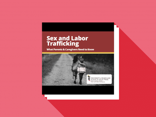 Sex and Labor Trafficking: What Parents and Caregivers Need to Know