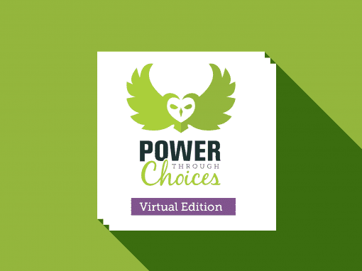 Power Through Choices, Virtual Edition – Exclusive Access for VIRTUAL Facilitators & Trainers