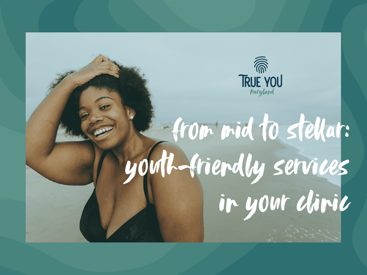 From Mid to Stellar: Youth-Friendly Services in Your Clinic